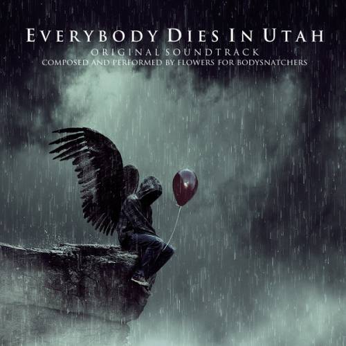 Flowers For Bodysnatchers : Everybody Dies in Utah